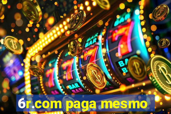 6r.com paga mesmo